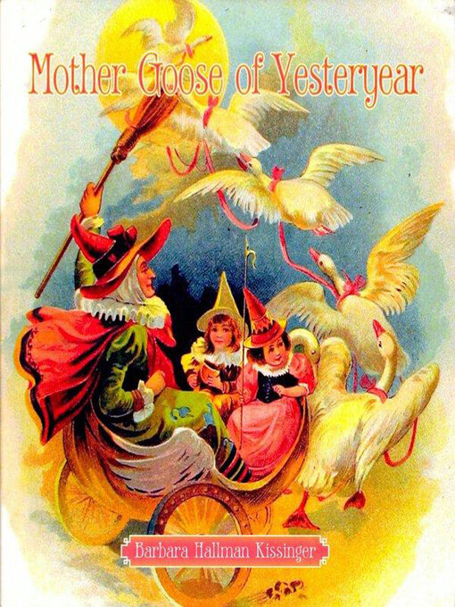 Title details for Mother Goose of Yesteryear by Barbara Hallman Kissinger - Available